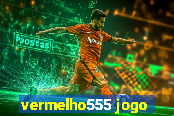 vermelho555 jogo